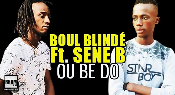 BOUL BLINDÉ Ft. SENE B - OU BE DO (2020)