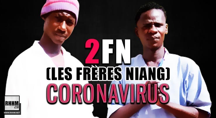 2FN (LES FRÈRES NIANG) - CORONAVIRUS (2020)