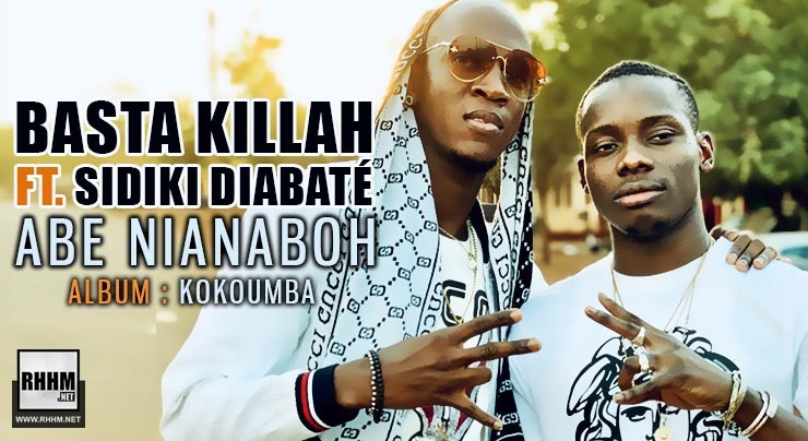 BASTA KILLAH Ft. SIDIKI DIABATÉ - ABE NIANABOH (2020)