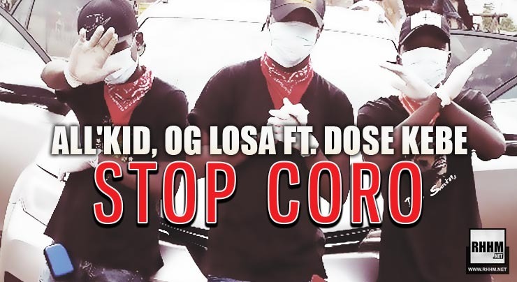 ALL'KID, OG LOSA Ft. DOSE KEBE - STOP CORO (2020)