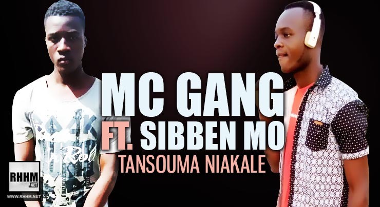 MC GANG Ft. SIBBEN MO - TANSOUMA NIAKALE (2020)