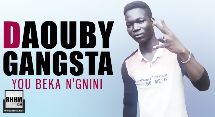 DAOUBY GANGSTA - YOU BEKA N'GNINI (2020)