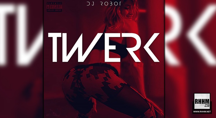DJ ROBOT - TWERK (2020)