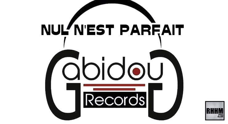 GABIDOU RECORDS - NUL N'EST PARFAIT (2020)