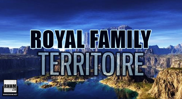 ROYAL FAMILY - TERRITOIRE (2020)