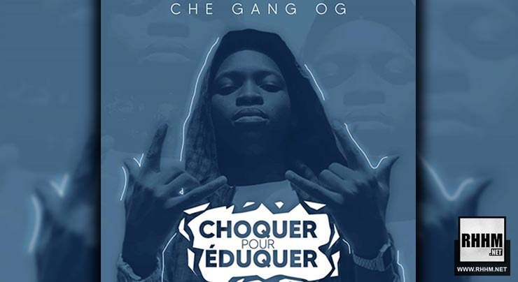 CHE GANG OG - CHOQUER POUR ÉDUQUER (2020)