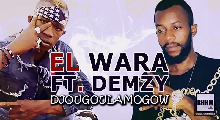 EL WARA Ft. DEMZY - DJOUGOULAMOGOW (2020)
