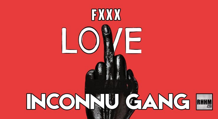 INCONNU GANG - FXXX LOVE (2020)