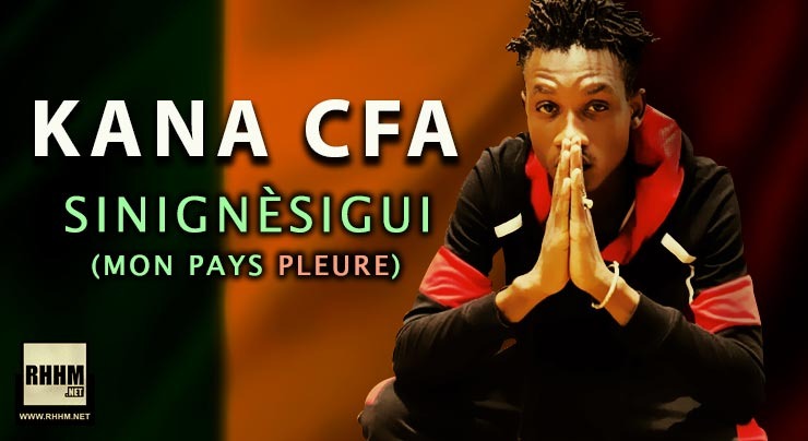 KANA CFA - SINIGNÈSIGUI (MON PAYS PLEURE) (2020)