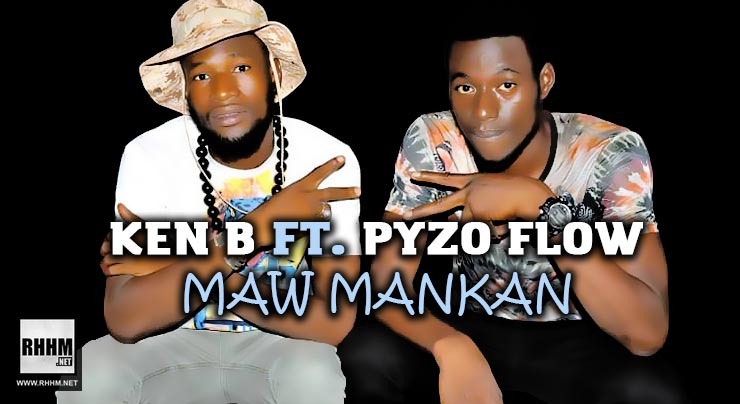 KEN B Ft. PYZO FLOW - MAW MANKAN (2020)