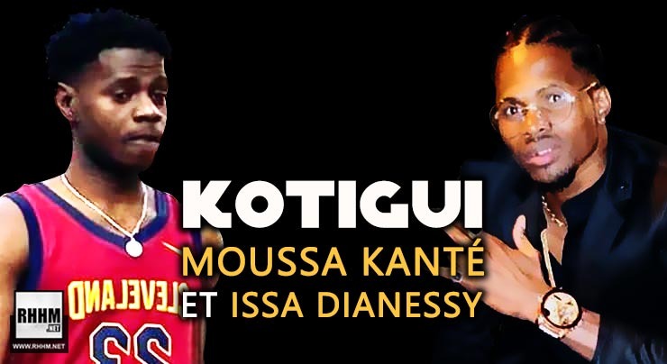 KOTIGUI - MOUSSA KANTÉ ET ISSA DIANESSY (2020)