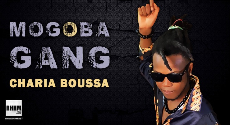 MOGOBA GANG - CHARIA BOUSSA (2020)