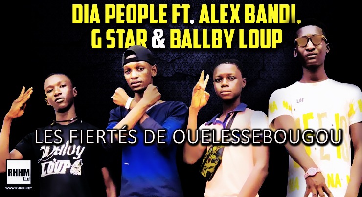 DIA PEOPLE Ft. ALEX BANDI, G STAR & BALLBY LOUP - LES FIERTÉS DE OUELESSEBOUGOU (2020)