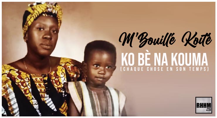 M'BOUILLÉ KOITÉ - KO BÈ NA KOUMA (chaque chose en son temps) (2020)