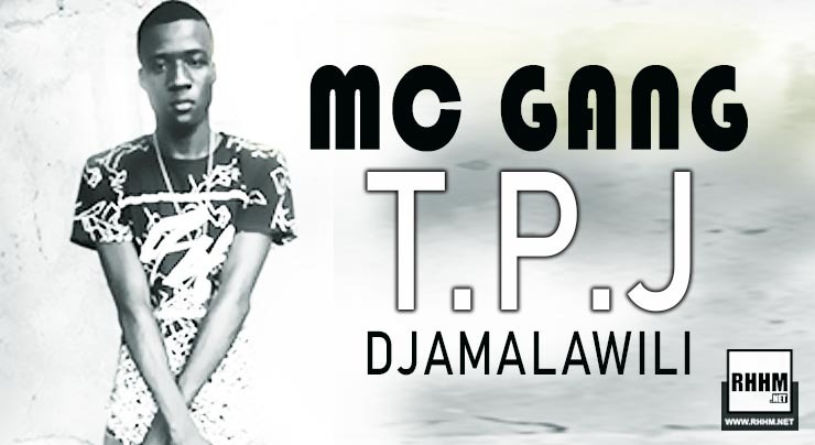 MC GANG - T.P.J DJAMALAWILI (2020)