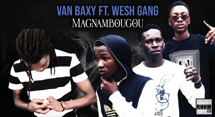 VAN BAXY Ft. WESH GANG - MAGNAMBOUGOU (2020)