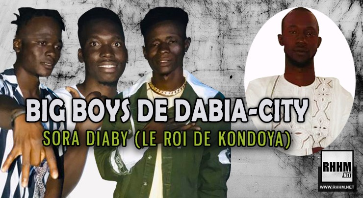 BIG BOYS DE DABIA-CITY - SORA DIABY (LE ROI DE KONDOYA) (2020)