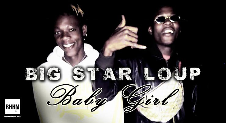 BIG STAR LOUP - BABY GIRL (2020)