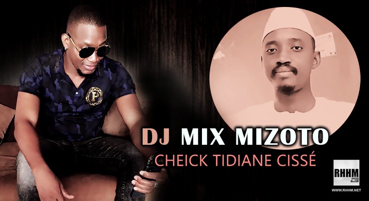 DJ MIX MIZOTO - CHEICK TIDIANE CISSÉ (2020)