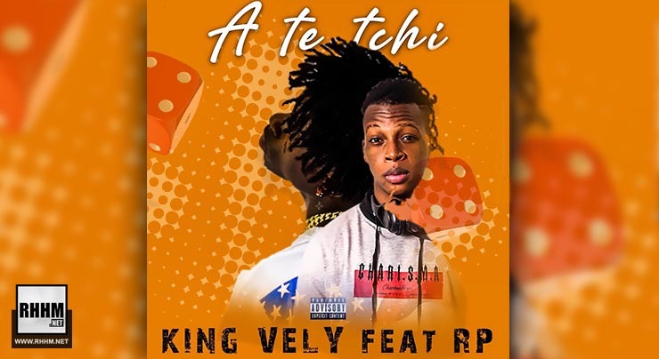 KING VELY Ft. RP - A TE TCHI (2020)