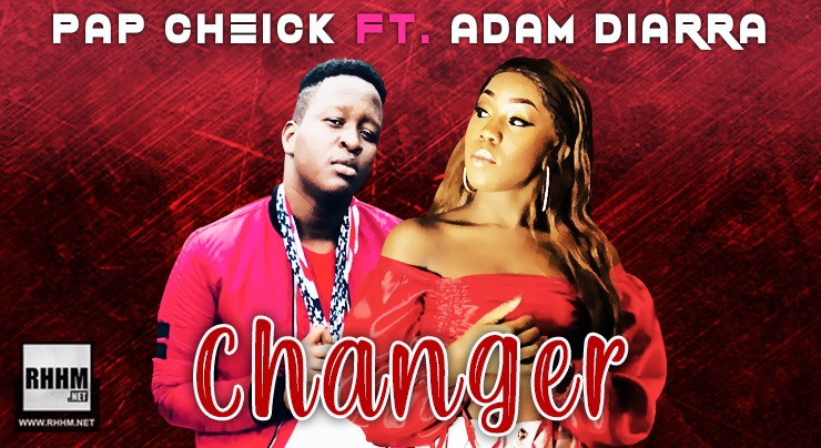 PAP CHEICK Ft. ADAM DIARRA - CHANGER (2020)