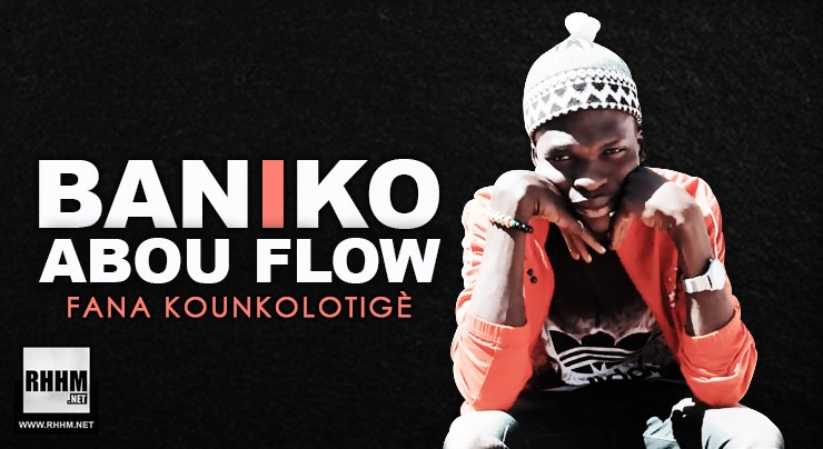 BANIKO ABOU FLOW - FANA KOUNKOLOTIGÈ (2020) 1 BANIKO ABOU FLOW - FANA KOUNKOLOTIGÈ (2020)