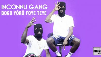 INCONNU GANG - DOGO YÔRÔ FOYE TEYE (2020)