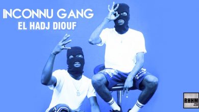 INCONNU GANG - EL HADJ DIOUF (2020)