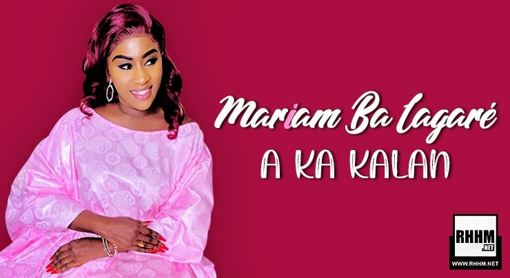 MARIAM BA LAGARÉ - A KA KALAN (2020) 1 MARIAM BA LAGARÉ - A KA KALAN (2020)