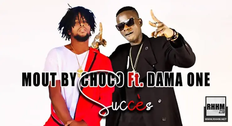 MOUT BY CHOCO Ft. DAMA ONE - SUCCÈS (2020)