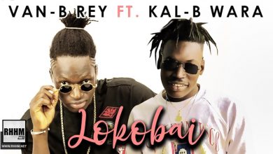 VAN-B REY FT KAL-B WARA - LOKOBAI (2020)