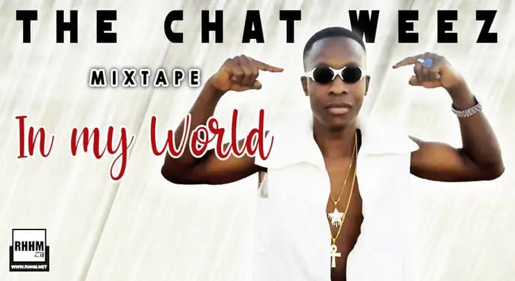 THE CHAT WEEZ - IN MY WORLD (Mixtape 2021) - Couverture
