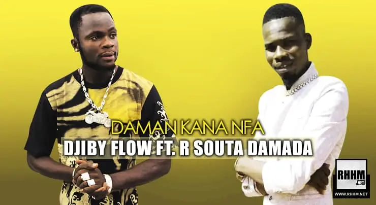DJIBY FLOW Ft. R SOUTA DAMADA - DAMAN KANA NFA (2021)