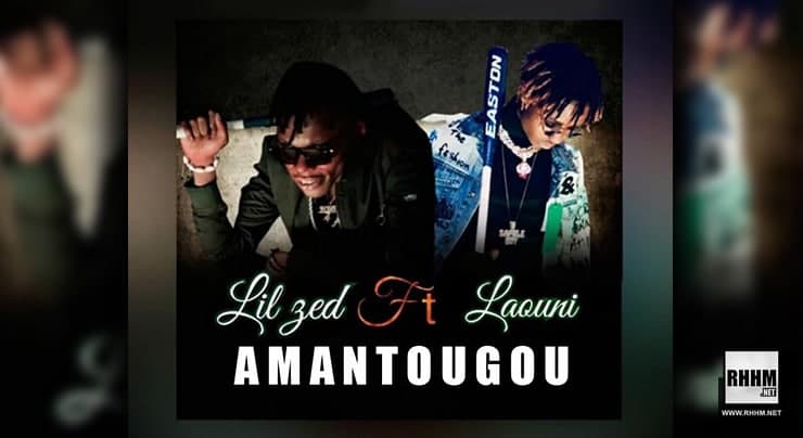 LIL ZED FT. LAOUNI - AMANTOUGOU (2021) 1 LIL ZED FT. LAOUNI - AMANTOUGOU (2021)