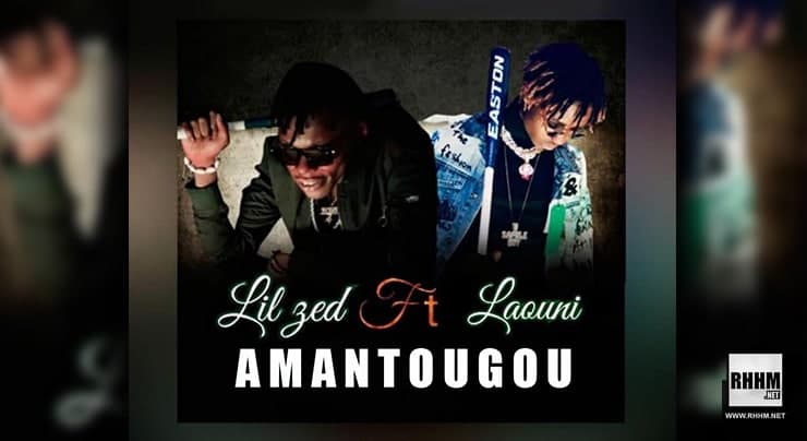 LIL ZED FT. LAOUNI - AMANTOUGOU (2021)