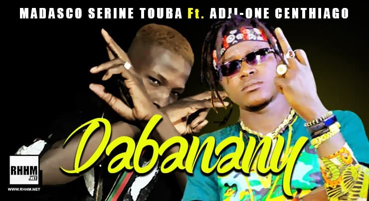 MADASCO SERINE TOUBA Ft. ADJI-ONE CENTHIAGO - DABANANY (2021) 1 MADASCO SERINE TOUBA Ft. ADJI-ONE CENTHIAGO - DABANANY (2021)