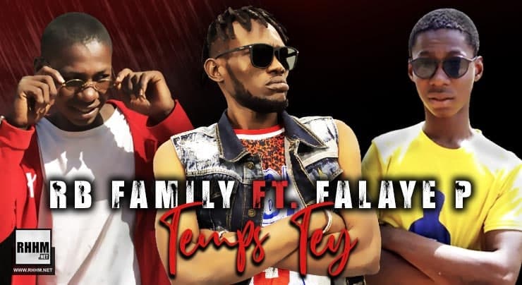 RB FAMILY Ft. FALAYE P - TEMPS TEY (2021) 1 RB FAMILY Ft. FALAYE P - TEMPS TEY (2021)