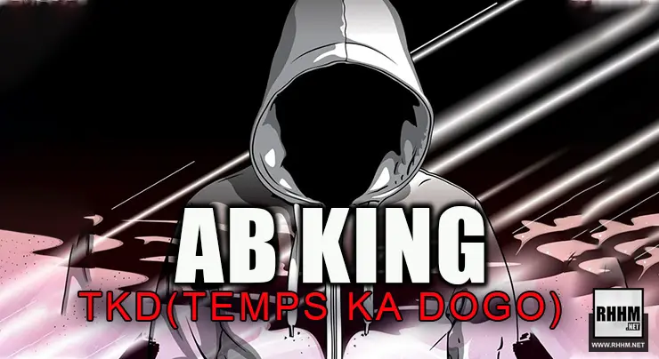 AB KING - TKD (TEMPS KA DÔGÔ) (2021