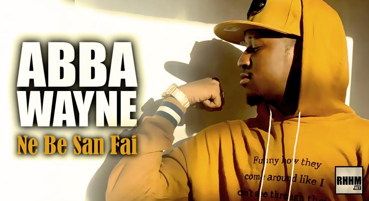 ABBA WAYNE - NE BE SAN FAI (2021) 1 ABBA WAYNE - NE BE SAN FAI (2021)