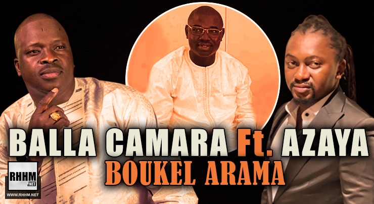 BALLA CAMARA Ft. AZAYA - BOUKEL ARAMA (2021)