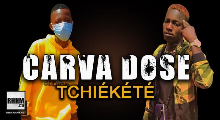 CARVA DOSE - TCHIÈKÈTÈ (2021) 1 CARVA DOSE - TCHIÈKÈTÈ (2021)