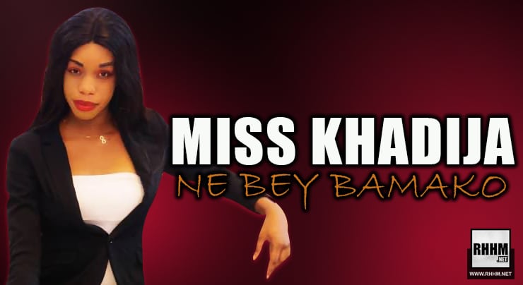 MISS KHADIJA - NE BEY BAMAKO (2021)