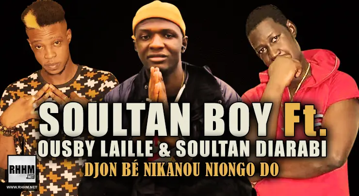 SOULTAN BOY Ft. OUSBY LAILLE & SOULTAN DIARABI - DJON BÈ NIKANOU NIONGO DO (2021)