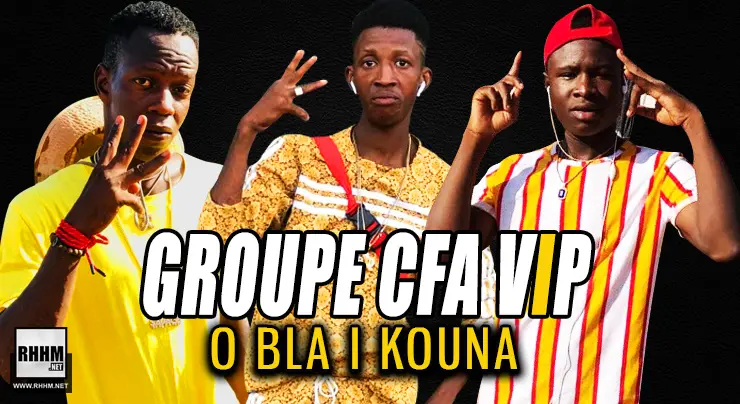 GROUPE CFA VIP - O BLA I KOUNA (2021)