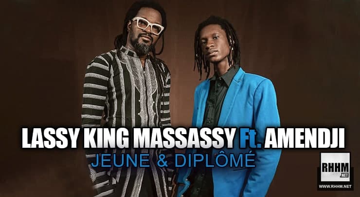 LASSY KING MASSASSY Ft. AMENDJI - JEUNE & DIPLÔMÉ (2021)