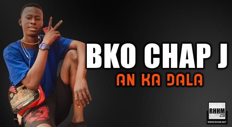 BKO CHAP J - AN KA DALA (2021)