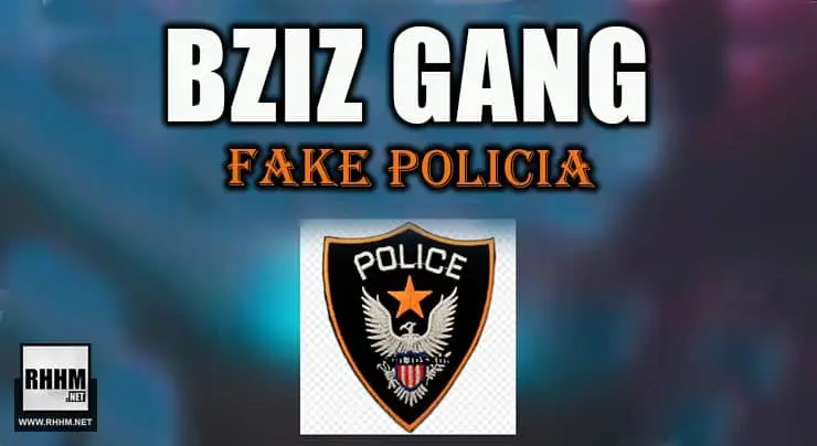 BZIZ GANG - FAKE POLICIA (2021)
