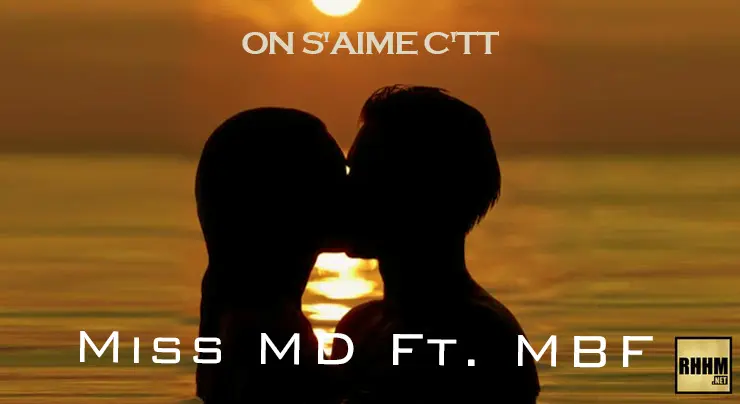 MISS MD Ft. MBF - ON S'AIME C'TT (2021)
