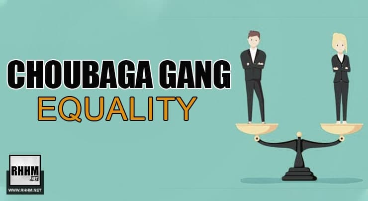 CHOUBAGA GANG - EQUALITY (2021) 1 CHOUBAGA GANG - EQUALITY (2021)