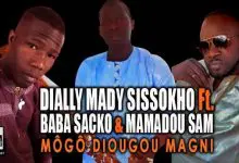DIALLY MADY SISSOKHO Ft. BABA SACKO ET MAMADOU SAM - MÔGÔ DIOUGOU MAGNI (2021)